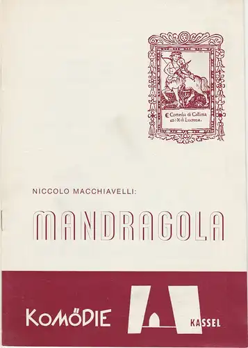 Komödie Kassel, Wolfgang Rostock, Ernst Matthishent, Volker Biedenkapp: Programmheft Niccolo Macchiavelli: LA MANDRAGOLA Spielzeit 1972 / 73 Heft 9. 