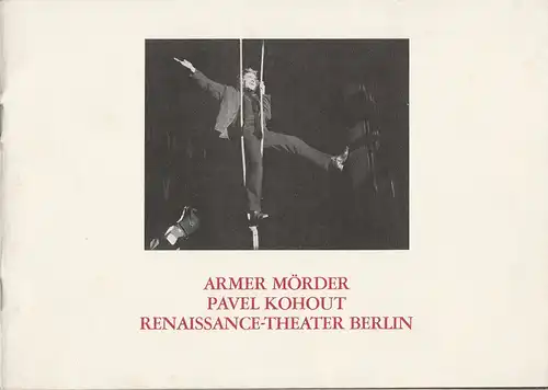 Renaissance-Theater Berlin, Heribert Sasse, Knut Boeser, Xenia Hausner, Claudia Rinne, Jürgen Rocholl: Programmheft ARMER MÖRDER von Pavel Kohout Premiere 5.3.1982 Spielzeit 1982 Heft 1. 