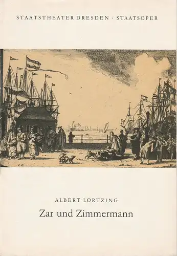 Staatstheater Dresden, Michael Henneberg, Winfried Höntsch, Dieter Bülter-Marell: Programmheft Albert Lortzing ZAR UND ZIMMERMANN Premiere 18. Dezember 1962 Spielzeit 1962 / 63 Heft Reihe A Nr. 3. 