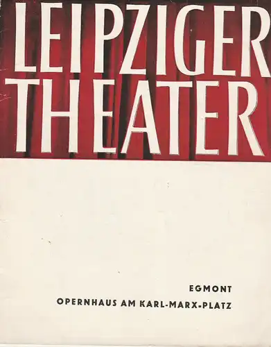 Städtische Theater Leipzig, Karl Kayser, Hans Michael Richter, Walter Bankel, Isolde Hönig: Programmheft EGMONT Trauerspiel von Johann Wolfgang Goethe Opernhaus am Karl-Marx Platz Spielzeit 1960 / 61 Heft 27. 