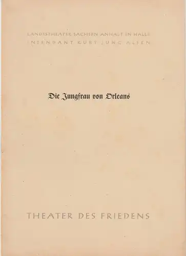 Landestheater Sachsen-Anhalt, Halle, Kurt Jung-Alsen, Reinhard Mieke: Programmheft Friedrich Schiller: DIE JUNGFRAU VON ORLEANS Spielzeit 1953 / 54. 