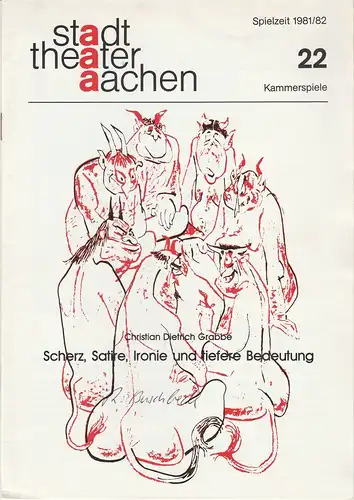 Stadttheater Aachen, Manfred Mützel, Lukas Popvic: Programmheft Scherz, Satire, Ironie und tiefere Bedeutung. Ein Lustspiel von Christian Dietrich Grabbe Premiere 9. Juni 1982 Spielzeit 1981 / 82 Heft 22. 