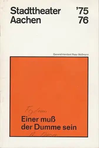 Stadttheater Aachen, Peter Maßmann: Programmheft Einer muß der Dumme sein. Komödie von Georges Feydeau Premiere 9. Februar 1976 Spielzeit 1975 / 76 Heft 14. 