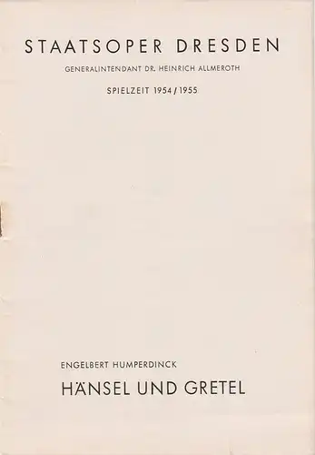 Staatsoper Dresden, Heinrich Allmeroth, Eberhard Sprink, Ludwig Richter, Erhard Pupke: Programmheft Neuinszenierung Engelbert Humperdinck HÄNSEL UND GRETEL 27. Dezember 1954 Spielzeit 1954 / 55 Heft Reihe A Nr. 5. 