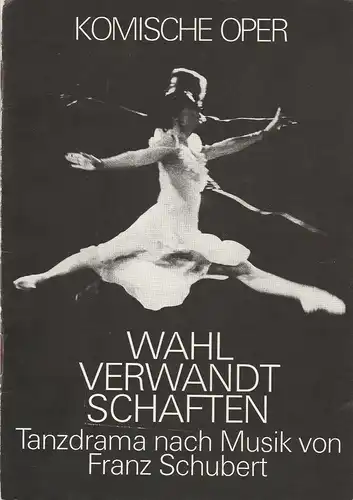 Komische Oper Berlin-Tanztheater, Bernd Köllinger, Hartmut Henning, Bernd Sefzik Programmheft Goethe / Franz Schubert WAHLVERWANDSCHAFTEN 2. Juni 1983