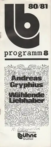 Badische Landesbühne, Alf Andre, Arnulf Hermer, Petra Adam: Programmheft Andreas Gryphius WÄHLENDE LIEBHABER Spielzeit 1980 / 81 Heft 8. 