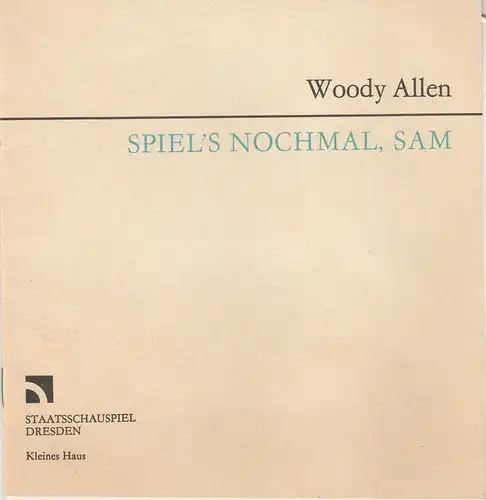 Staatsschauspiel Dresden, Gerhard Wolfram, Johannes Richter: Programmheft Woody Allen: SPIEL´S NOCHMAL, SAM. 