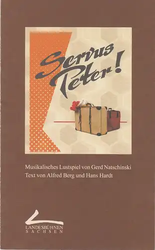 Landesbühnen Sachsen, Christian Schmidt, Rike Reiniger: Programmheft SERVUS PETER! Musikalisches Lustspiel von Gerd Natschinski Premiere 16. Februar 2001. 