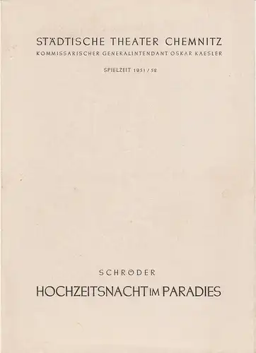 Städtische Theater Chemnitz, Oskar Kaesler, Hans Müller: Programmheft Friedrich Schröder HOCHZEITSNACHT IM PARADIES Spielzeit 1951 / 52. 