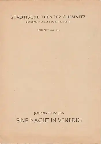 Städtische Theater Chemnitz, Oskar Kaesler, Hans Müller: Programmheft Johann Strauß EINE NACHT IN VENEDIG Spielzeit 1952 / 53. 