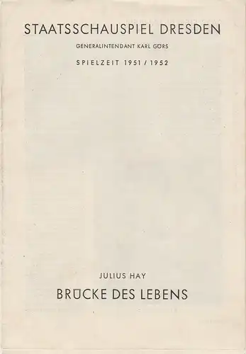 Staatsschauspiel Dresden, Karl Görs, Guido Reif: Programmheft BRÜCKE DES LEBENS. Schauspiel von Julius Hay. Premiere 7. März 1952. 