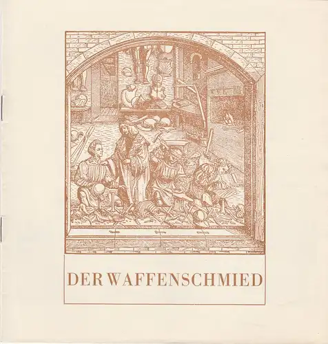 Mecklenburgische Staatstheater Schwerin, Rudi Kostka, Eginhard Röhlig: Programmheft DER WAFFENSCHMIED. Komische Oper von Albert Lortzing Premiere 28. Februar 1965 Spielzeit 1964 / 65 Heft 17. 