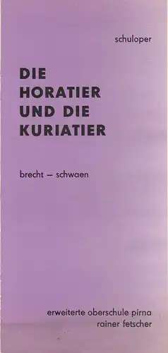 Erweiterte Oberschule Pirna, Rainer Fetscher: Programmheft Brecht / Schwan DIE HORATIER UND DIE KURATIER 7. Dezember 1962 Schuloper Kulturhaus Tanne. 