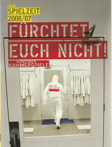 Münchner Kammerspiele, Frank Baumbauer: Fürchtet Euch Nicht Spielzeit 2006 / 2007 Buch 6. 