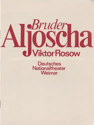 Deutsches Nationaltheater Weimar, Gert Beinemann, Sigrid Busch, Helga Lang-Leverenz, Hans-Jürgen Keßler: Programmheft Viktor Rosow: BRUDER ALJOSCHA Spielzeit 1976 / 77 Heft 11. 