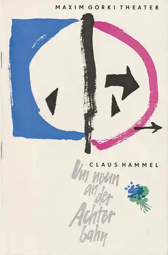 Maxim Gorki Theater, Das Kleine Theater Unter den Linden, Maxim Vallentin, Fritz Rödel: Programmheft Uraufführung Claus Hammel: UM NEUN AN DER ACHTERBAHN Oktober 1964 Heft 7. 