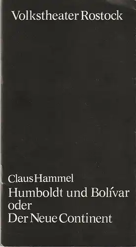 Volkstheater Rostock DDR, Hanns Anselm Perten, Eva Zapff: Programmheft Uraufführung Claus Hammel: HUMBOLDT UND BOLIVAR oder DER NEUE CONTINENT 20. Oktober 1979 Spielzeit 1979 / 80. 