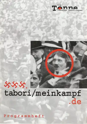 Theater Reutlingen Die Tonne, Enrico Urbanek, Mari Moen: Programmheft MEIN KAMPF. Farce von George Tabori Premiere 13. März 2003. 