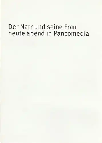 Bayerisches Staatsschauspiel, Dieter Dorn, Hans Joachim Ruckhäberle, Rolf Schröder, Oda Sternberg ( Fotos): Programmheft Botho Strauß: DER NARR UND SEINE FRAU HEUTE ABEND IN PANCOMEDIA.. 