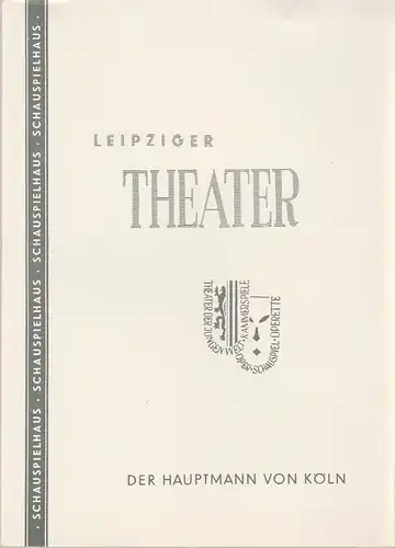 Leipziger Theater, Städtische Theater Leipzig, Schauspielhaus, Karl Kayser, Hans Michael Richter, Walter Bankel: Programmheft DER HAUPTMANN VON KÖLN. Komödie von Slatan Dudow und Michael Tschesno-Hell Spielzeit 1958 / 59 Heft 23. 