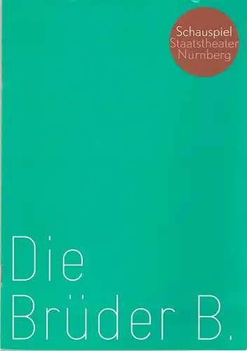 Staatstheater Nürnberg - Schauspiel, Wulf Konold, Klaus Kusenberg, Kathrin Mädler: Programmheft Arne Sierens: DIE BRÜDER B. Premiere 23. April 2006 Kammerspiele. 