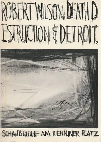 Schaubühne am Lehniner Platz. Programmheft Robert Wilson DEATH DESTRUCTION & DETROIT II Premiere 27. Februar 1987 Spielzeit 1986 / 87. 