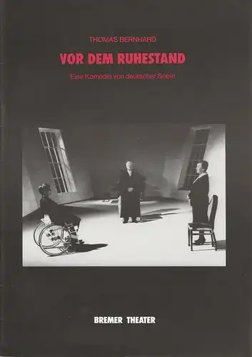 Bremer Theater, Tobias Richter, Rolf Rempe, Mathias Schönsee: Programmheft Thomas Bernhard VOR DEM RUHESTAND Premiere 21. Mai 1992 Heft 18. 