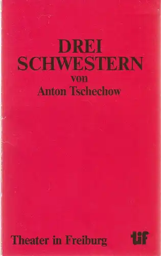 Städtische Bühnen Freiburg, Manfred Beilharz, Wolfgang Trevisany, Siegbert Kopp: Programmheft Anton Tschechow: DREI SCHWESTERN Premiere 20. November 1980 Spielzeit 1980 / 81 Heft Nr. 5. 