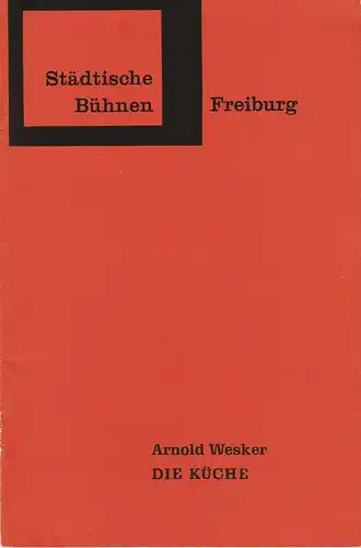 Städtische Bühnen Freiburg, Hans-Reinhard Müller, Heiner Bruns: Programmheft DIE KÜCHE von Arnold Wesker Premiere 25. Februar 1967 Spielzeit 1966 / 67 Heft 15. 