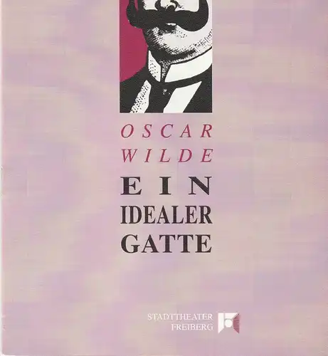 Stadttheater Freiberg, Rüdiger Bloch, Annelen Hasselwander, Wolfgang Hennig Programmheft Oscar Wilde EIN IDEALER GATTE Premiere 6. Juni 1992 Spielzeit 1991 / 92