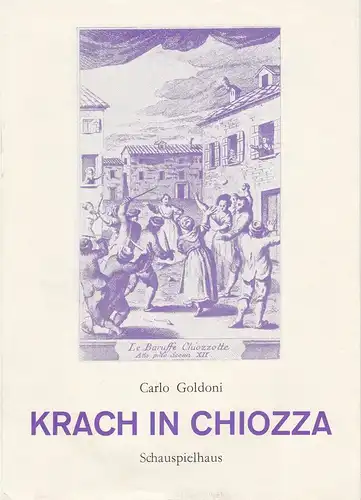 Leipziger Theater, Karl Kayser, Christoph Hamm, Matthias Caffier, Volker Wendt, Gunter Kaiser ( Figurinen ): Programmheft KRACH IN CHIOZZA Komödie von Carlo Goldoni Voraufführung 19. Mai 1973 Spielzeit 1972 / 73 Heft 21. 