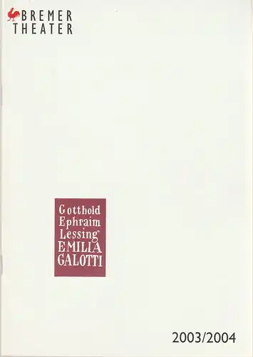 Bremer Theater, Klaus Pierwoß, Helge-Björn Meyer: Programmheft Gotthold Ephraim Lessing EMILIA GALOTTI Premiere 19. Mai 2004 Schauspielhaus Spielzeit 2003 / 2004. 