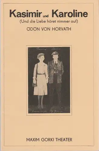 Maxim Gorki Theater, Albert Hetterle, Renate Stinn, Martin Kreutzberg: Programmheft Ödön von Horvath KASIMIR UND KAROLINE Premiere 11. März 1977. 