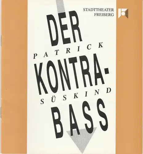 Stadttheater Freiberg, Rüdiger Bloch, Annelen Hasselwander: Programmheft Patrick Süskind DER KONTRABASS Premiere 26. September 1992 Spielzeit 1992 / 1993. 