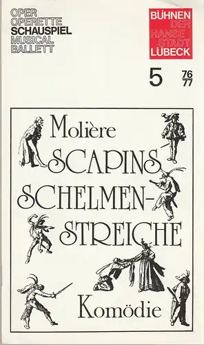 Bühnen der Hansestadt Lübeck, Karl Vibach, Dirk Böttger: Programmheft Moliere SCAPINS SCHELMENSTREICHE Spielzeit 1976 / 77 Heft 5. 