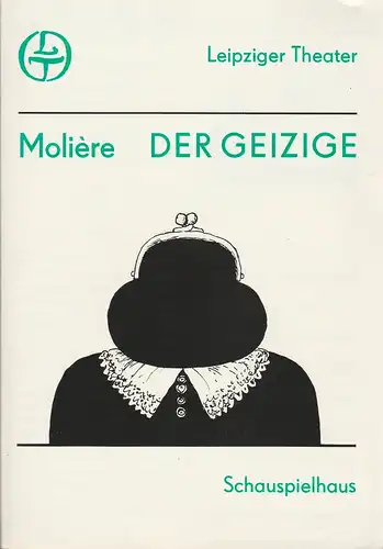 Leipziger Theater, Karl Kayser, Hans Michael Richter, Cornelia Oehme, Volker Wendt: Programmheft Moliere ( J. B. Poquelin ) DER GEIZIGE Schauspielhaus Spielzeit 1983 / 84 Heft 17. 