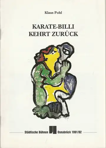 Städtische Bühnen Osnabrück, Norbert Kleine Borgmann, Peter Biermann: Programmheft Klaus Pohl KARATE-BILLI KEHRT ZURÜCK Premiere 31. Januar 1992 Spielzeit 1991 / 92 Heft Nr. 7 Großes Haus. 