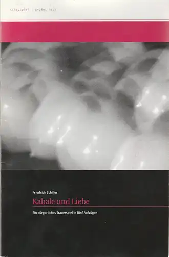 Deutsches Nationaltheater & Staatskapelle Weimar, Stephan Märki, Guido Neubert, Claudia Charlotte Burchard ( Fotos ): Programmheft Friedrich Schiller KABALE UND LIEBE Premiere 19. März 2005 Großes Haus Spielzeit 2004 / 2005 Heft 9. 