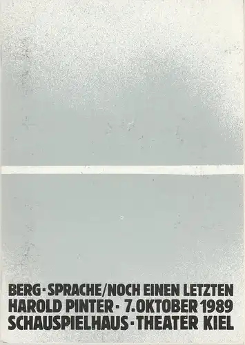 Theater Kiel, Bühnen der Landeshauptstadt Kiel, Volkmar Clauß, Rita Thiele: Programmheft Harold Pinter BERG-SPRACHE / NOCH EINEN LETZTEN Premiere 7. Oktober 1989. 