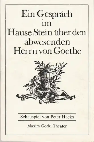 Maxim Gorki Theater, Albert Hetterle, Martin Kreutzberg, Werner Knispel. Programmheft Peter Hacks EIN GESPRÄCH IM HAUSE STEIN ÜBER DEN ABWESENDEN HERN VON GOETHE Premiere 16. Oktober 1976 Spielzeit 1976 / 77 Heft 2. 