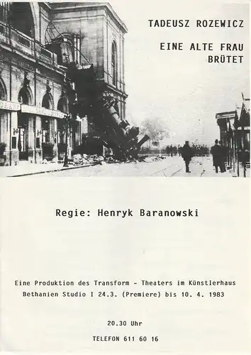 Transform-Theater im Künstlerhaus Bethanien Studio I: Programmheft Tadeusz Rozewicz EINE ALTE FRAU BRÜTET Premiere 24.3.1983 transformtheater. 