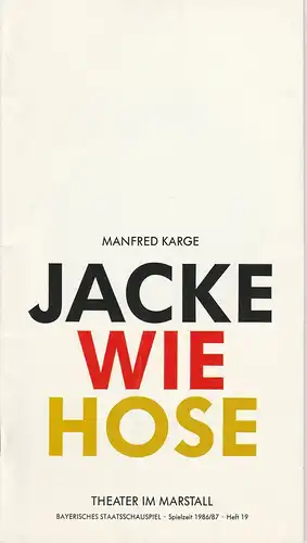 Bayerisches Staatsschauspiel, Günther Beelitz, Uwe B. Carstensen, Wilfried Hösl ( Fotos ): Programmheft JACKE WIE HOSE von Manfred Karge. Premiere 11. Juli 1987 Theater im Marstall Spielzeit 1986 / 87 Heft 19. 