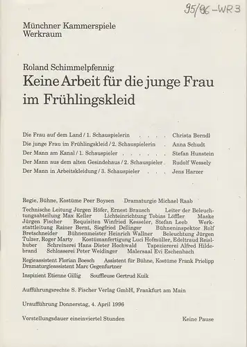 Münchner Kammerspiele, Dieter Dorn, Michael Huthmann, Michael Raab, Marc Gegenfurther, Oda Sternberg ( Fotos ): Programmheft Uraufführung Keine Arbeit für die junge Frau im Frühlingskleid 4. April 1996 Spielzeit 1995 / 96 Werkraum Heft 3. 