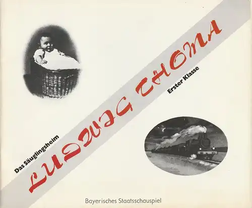 Bayerisches Staatsschauspiel, Kurt Meisel, Jörg-Dieter Haas, Otto König: Programmheft Ludwig Thoma Das Säuglingsheim / Erster Klasse Premiere 27.Oktober 1982. 