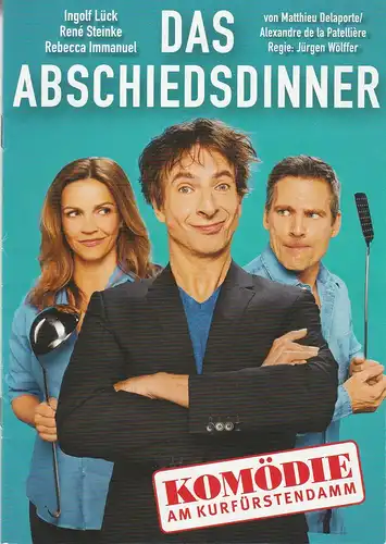 Komödie am Kurfürstendamm: Programmheft Delaporte / Patelliere DAS ABSCHIEDSDINNER Premiere 11. Dezember 2016 Spielzeit 2016 / 17. 