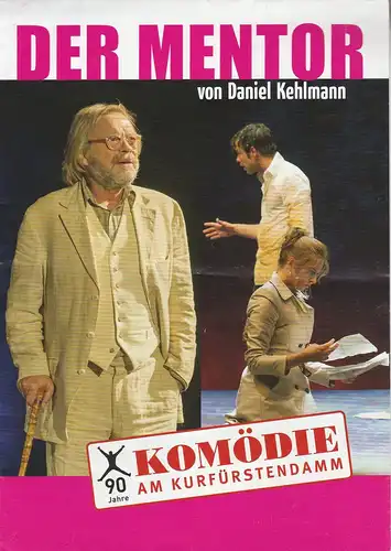 Komödie am Kurfürstendamm: Programmheft Daniel Kehlmann DER MENTOR Premiere 01. Juni 2014 Spielzeit 2013 / 2014. 