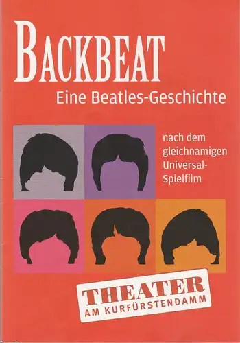 Theater am Kurfürstendamm, Anke Kell: Programmheft BACKBEAT - Eine Beatles-Geschichte Premiere 1. Juni 2016. 