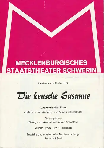 Mecklenburgisches Staatstheater Schwerin, Fritz Wendrich, Veronika Preiß, Volkmar Förster: Programmheft Jean Gilbert DIE KEUSCHE SUSANNE Premiere 17. Oktober 1976 Spielzeit 1976 / 77 Heft 6. 
