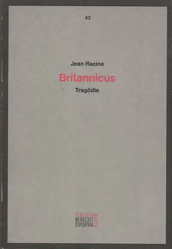 Staatliche Schauspielbühnen Berlin, Hans Jürgen Pullem: Programmheft Jean Racine BRITANNICUS Premiere 31. Januar 1993 Schiller Theater Spielzeit 1992 / 93 Programmbuch Nr. 42. 