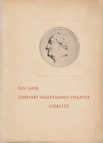 Intendanz der Städtischen Bühnen Görlitz, Intendant Willy Bodenstein: EIN JAHR GERHART-HAUPTMANN-THEATER GÖRLITZ 1946 / 1947. 